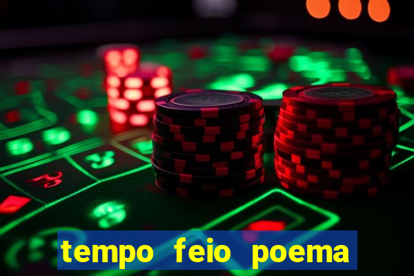 tempo feio poema tempo poesia fernando pessoa